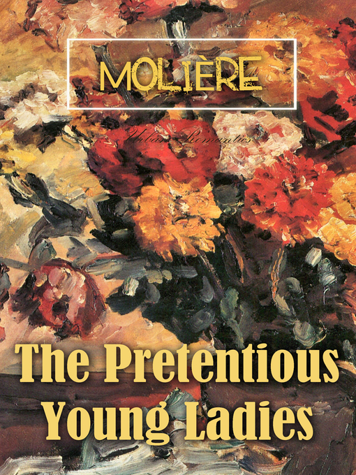 Title details for The Pretentious Young Ladies by Molière - Available